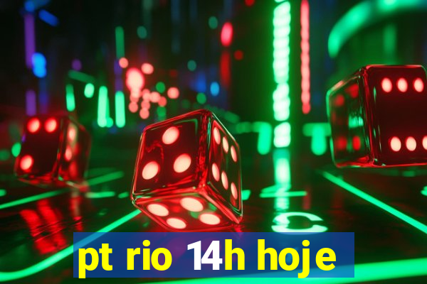 pt rio 14h hoje